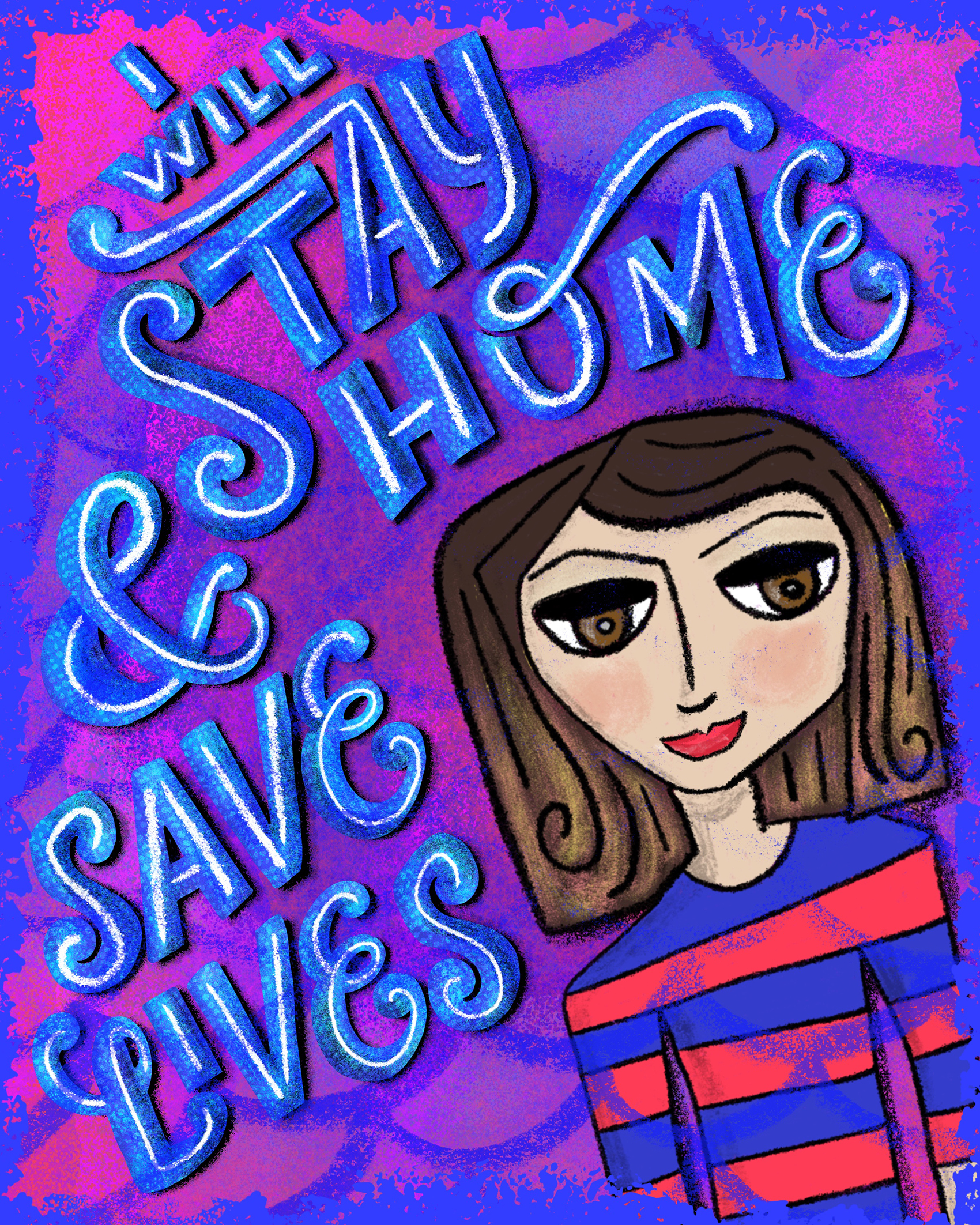I Will Stay Home And Save Lives - Hand lettering illustration, vibrant, colorful, hand-drawn letters.